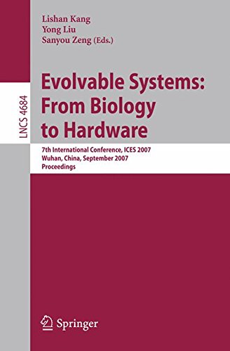 Evolvable Systems: From Biology to Hardware: 7th International Conference, ICES 2007, Wuhan, China, September 21-23, 2007, Proceedings (Lecture Notes in Computer Science)