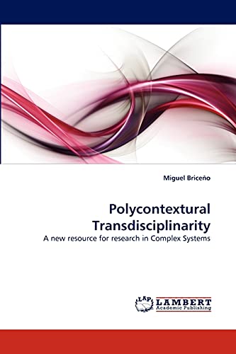 Polycontextural Transdisciplinarity: A new resource for research in Complex Systems