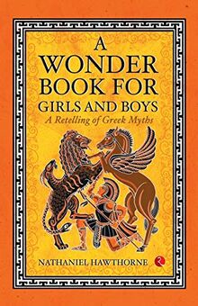 A Wonder Book for Girls and Boys: A Retelling of Greek Myths