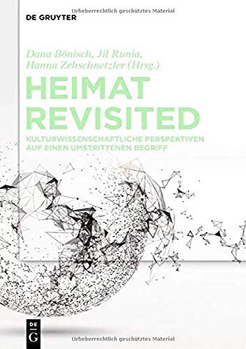 Heimat Revisited: Kulturwissenschaftliche Perspektiven auf einen umstrittenen Begriff