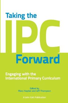 Taking the Ipc Forward: Engaging with the International Primary Curriculum