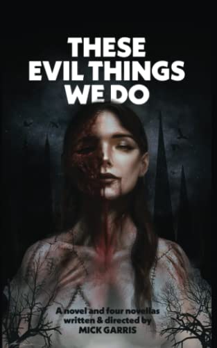 These Evil Things We Do: A Novel & Four Novellas
