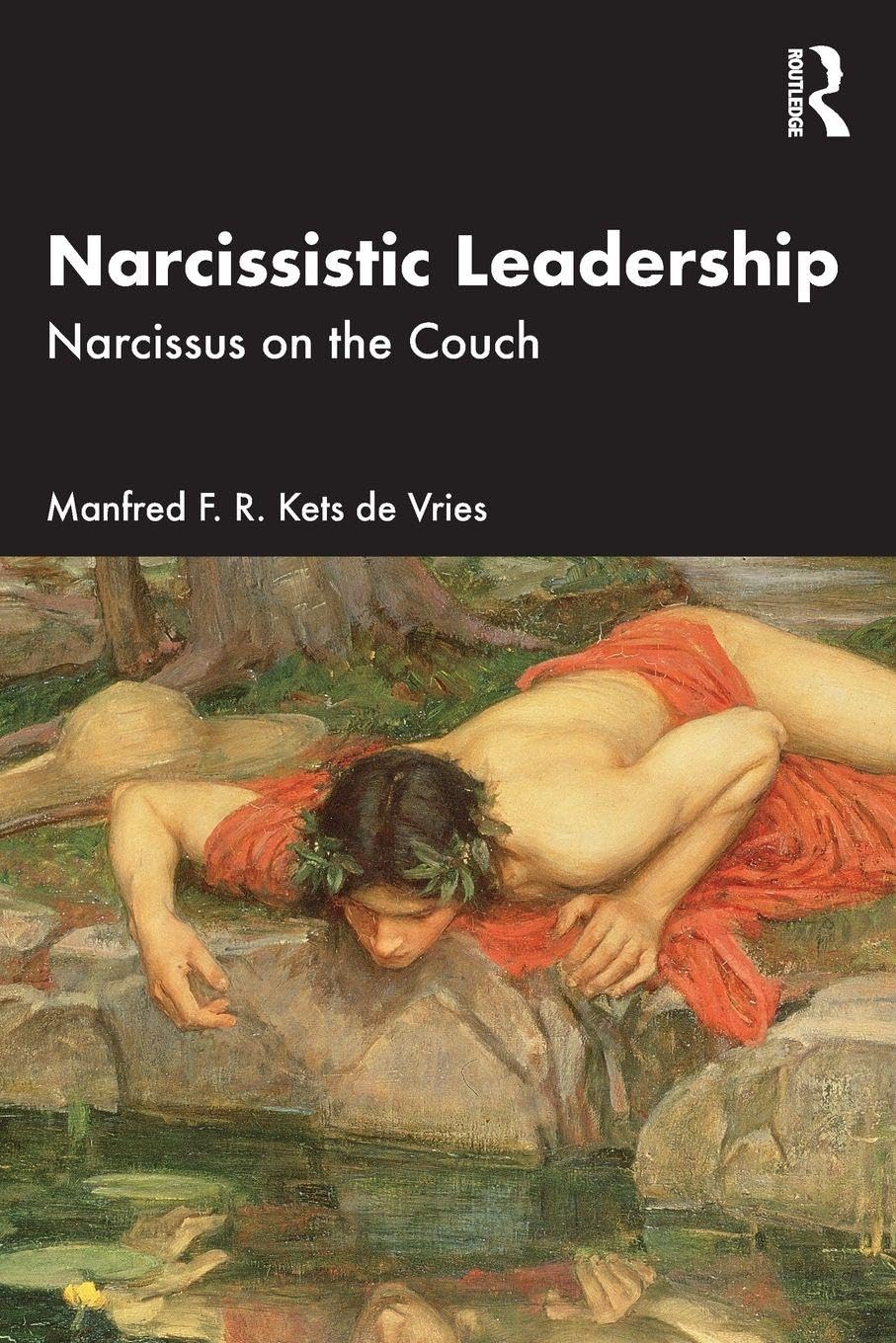 Kets de Vries, Manfred F. R. Narcissistic Leadership, Narcissus On The Couch