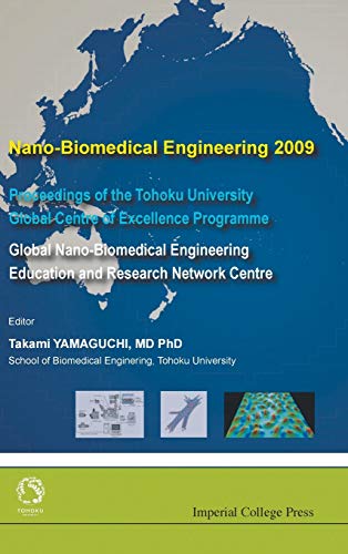 NANO-BIOMEDICAL ENGINEERING 2009 - PROCEEDINGS OF THE TOHOKU UNIVERSITY GLOBAL CENTRE OF EXCELLENCE PROGRAMME