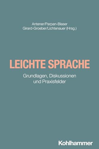 Leichte Sprache: Grundlagen, Diskussionen und Praxisfelder