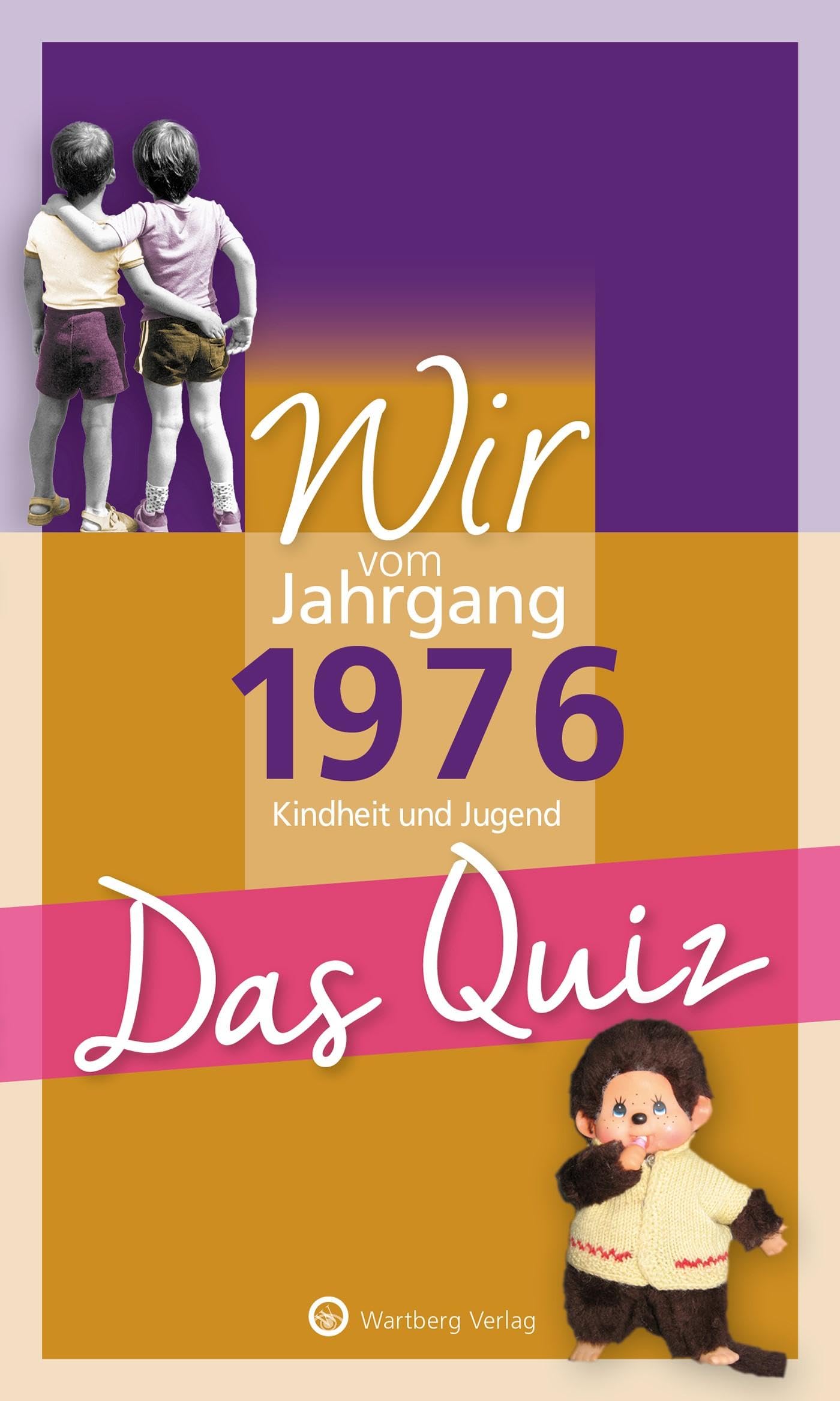 Wir vom Jahrgang 1976 - Das Quiz: Kindheit und Jugend - Geschenkbuch zum 50. Geburtstag (Jahrgangsquizze)