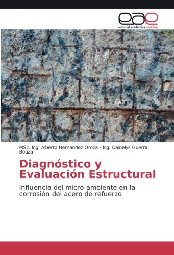 Diagnóstico y Evaluación Estructural: Influencia del micro-ambiente en la corrosión del acero de refuerzo