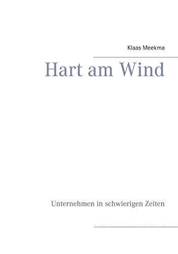 Hart am Wind: Unternehmen in schwierigen Zeiten