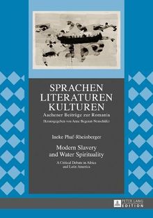 Modern Slavery and Water Spirituality: A Critical Debate in Africa and Latin America (Sprachen - Literaturen - Kulturen)