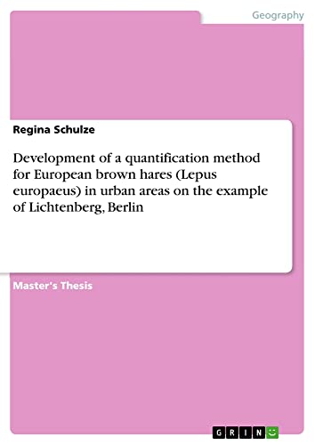 Development of a quantification method for European brown hares (Lepus europaeus) in urban areas on the example of Lichtenberg, Berlin: Magisterarbeit
