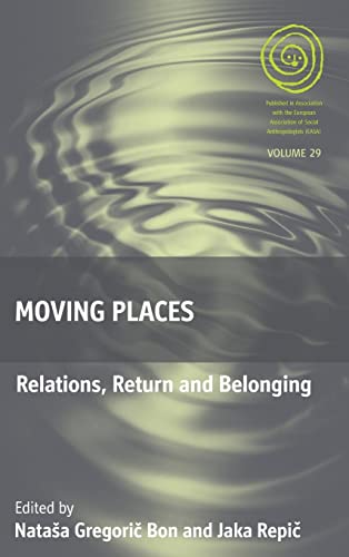 Moving Places: Relations, Return and Belonging (Easa Series, Band 29)