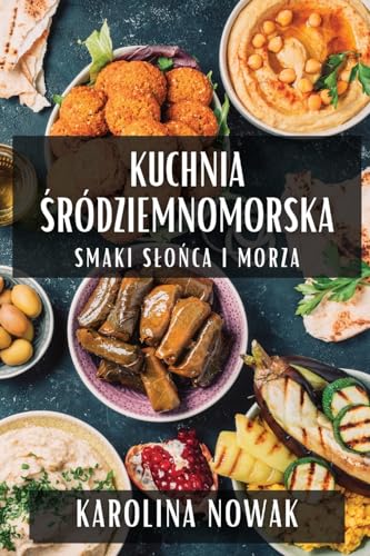 Kuchnia ¿ródziemnomorska: Smaki S¿o¿ca i Morza