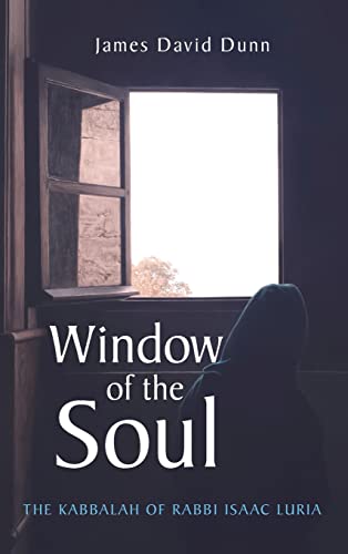 Window of the Soul: The Kabbalah of Rabbi Isaac Luria