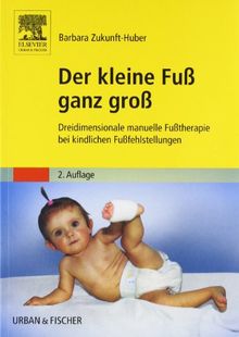 Der kleine Fuß ganz groß: Dreidimensionale manuelle Fußtherapie bei kindlichen Fußfehlstellungen