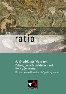 Sammlung ratio: (Un)verblümte Wahrheit: Petron, Cena Trimalchionis und Horaz, Sermones. Mit einer Auswahl aus Catulls Spottepigrammen: 7