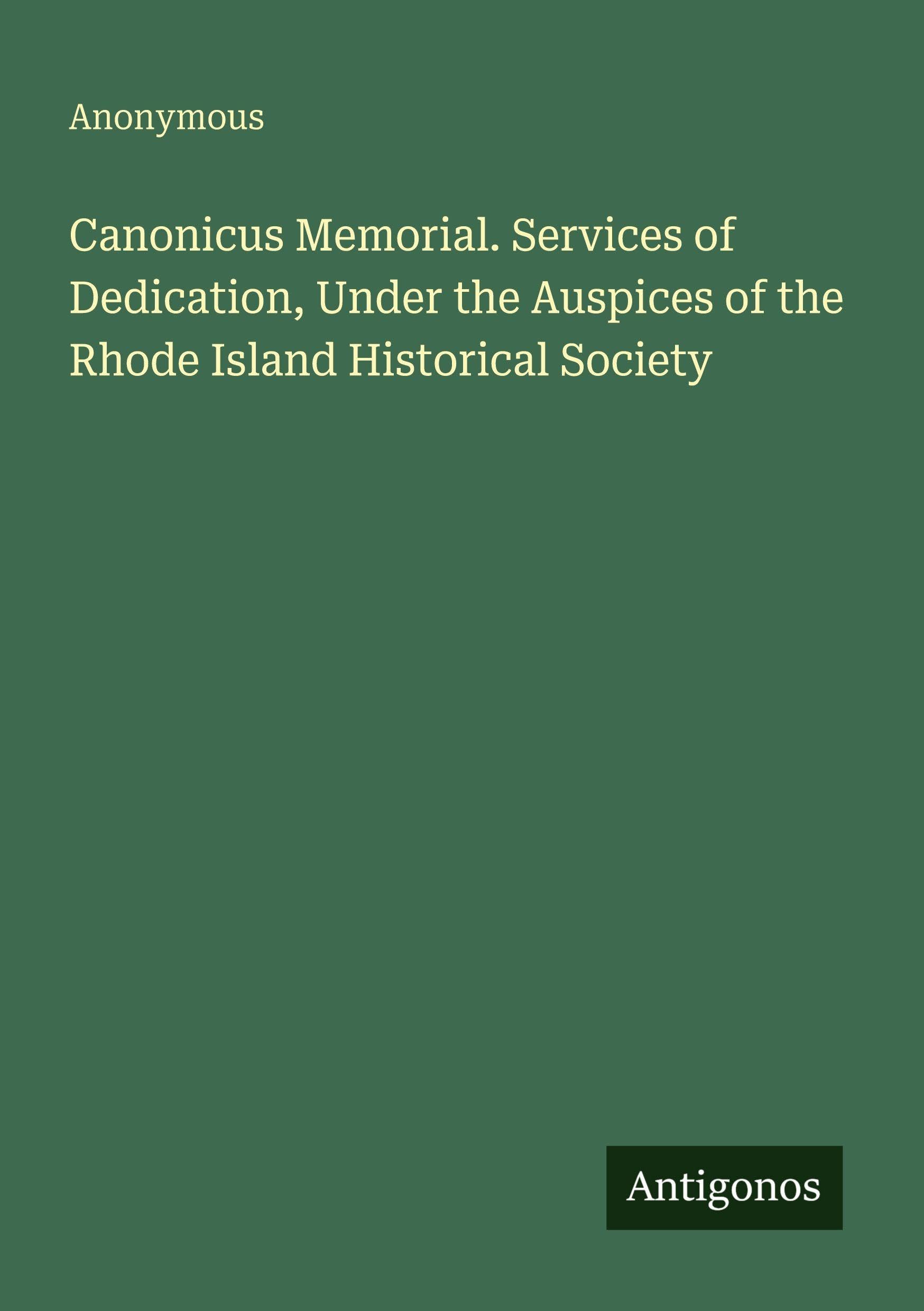 Canonicus Memorial. Services of Dedication, Under the Auspices of the Rhode Island Historical Society