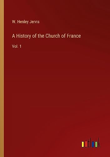 A History of the Church of France: Vol. 1