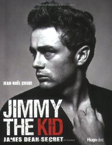 Jimmy the kid : James Dean secret : on a tous quelque chose de James Dean...