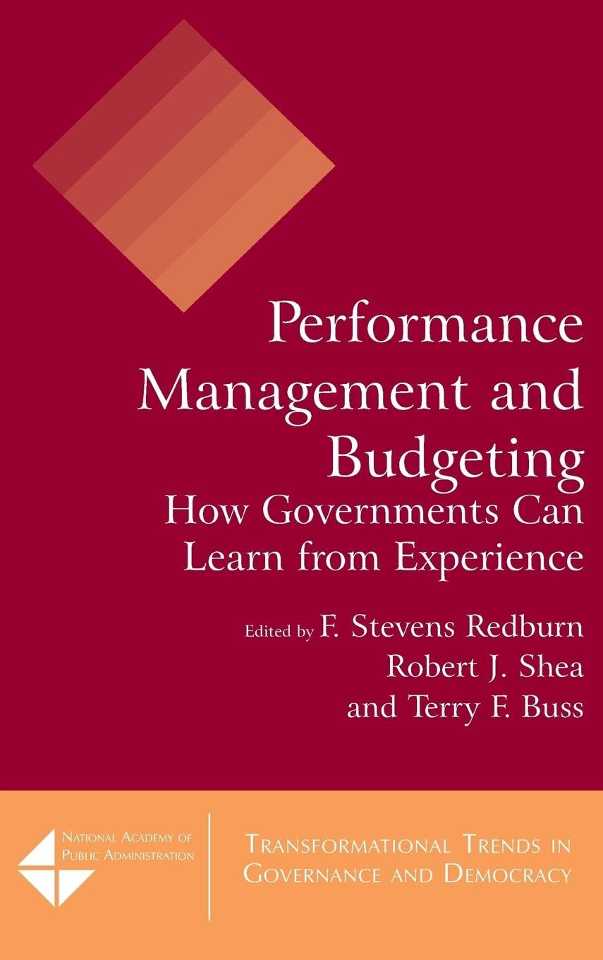 Performance Management and Budgeting: How Governments Can Learn from Experience (Transformational Trends in Governance and Democracy)