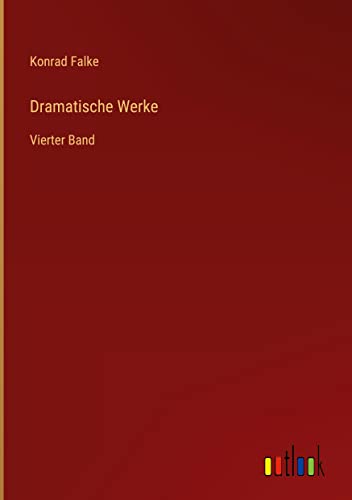 Dramatische Werke: Vierter Band