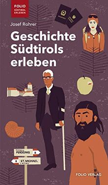 Geschichte Südtirols erleben ("Folio - Südtirol erleben")