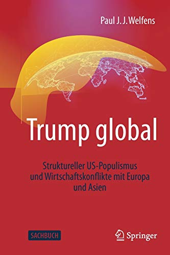 Trump global: Struktureller US-Populismus und Wirtschaftskonflikte mit Europa und Asien