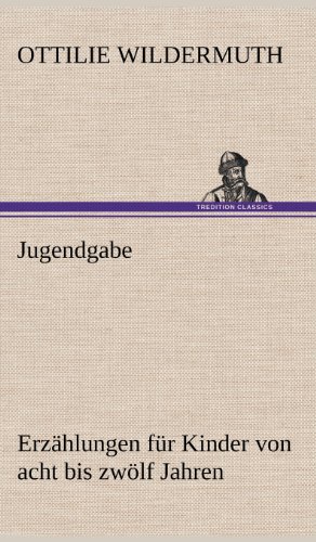Jugendgabe: Erzählungen für Kinder von acht bis zwölf Jahren