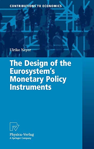 The Design of the Eurosystem's Monetary Policy Instruments (Contributions to Economics)