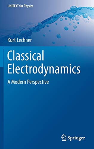 Classical Electrodynamics: A Modern Perspective (UNITEXT for Physics)