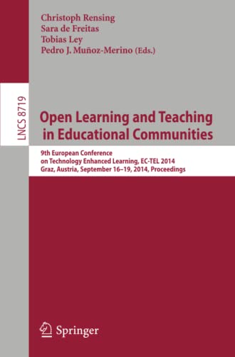 Open Learning and Teaching in Educational Communities: 9th European Conference on Technology Enhanced Learning, EC-TEL 2014, Graz, Austria, September ... Notes in Computer Science, Band 8719)