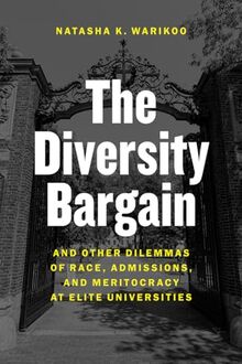 The Diversity Bargain: And Other Dilemmas of Race, Admissions, and Meritocracy at Elite Universities