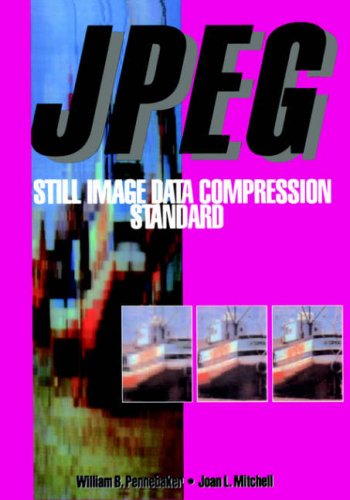 JPEG: Still Image Data Compression Standard (Digital Multimedia Standards)