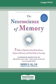 The Neuroscience of Memory: Seven Skills to Optimize Your Brain Power, Improve Memory, and Stay Sharp at Any Age (Large Print 16 Pt Edition)