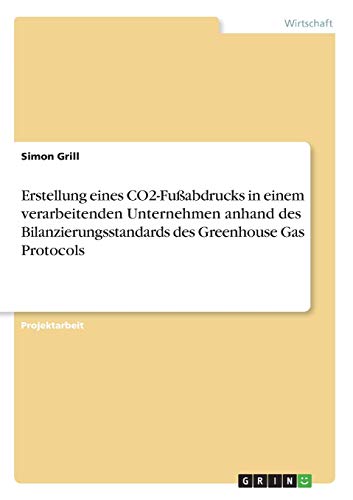 Erstellung eines CO2-Fußabdrucks in einem verarbeitenden Unternehmen anhand des Bilanzierungsstandards des Greenhouse Gas Protocols