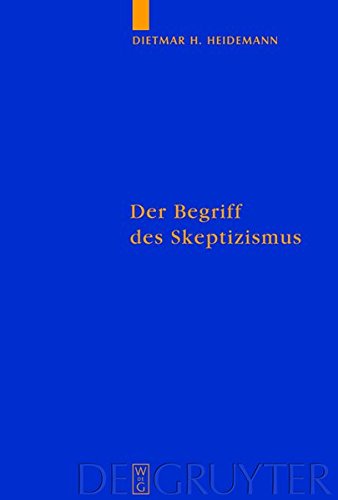 Der Begriff des Skeptizismus: Seine systematischen Formen, die pyrrhonische Skepsis und Hegels Herausforderung (Quellen und Studien zur Philosophie, Band 78)