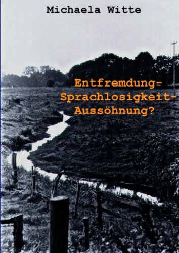 Entfremdung - Sprachlosigkeit - Aussöhnung ?: Deutsch-tschechische Verständigungsprobleme in der Vertreibungsfrage (vyhnani a odsun) der ... und tschechischer Presseorgane (1984-1997)