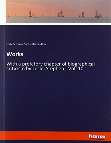 Works: With a prefatory chapter of biographical criticism by Leslei Stephen - Vol. 10
