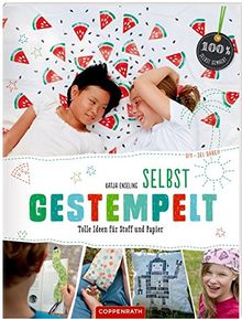 Selbst gestempelt (DIY - sei dabei!): Tolle Ideen für Stoff und Papier (100% selbst gemacht)