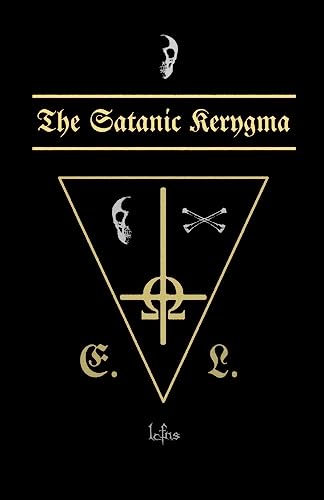 The Satanic Kerygma (Traditional Satanic Bible)