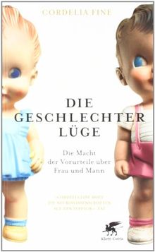 Die Geschlechterlüge: Die Macht der Vorurteile über Frau und Mann