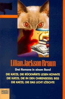 Die Katze, die rückwärts lesen konnte / Die Katze, die in den Ohrensessel biß / Die Katze, die das Licht löschte. Drei Romane in einem Band.