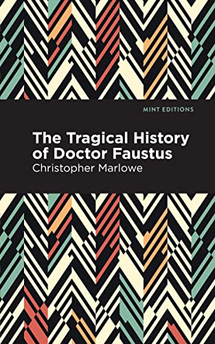 The Tragical History of Doctor Faustus (Mint Editions―Plays)