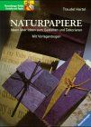 Naturpapiere: Ideen über Ideen zum Gestalten und Dekorieren