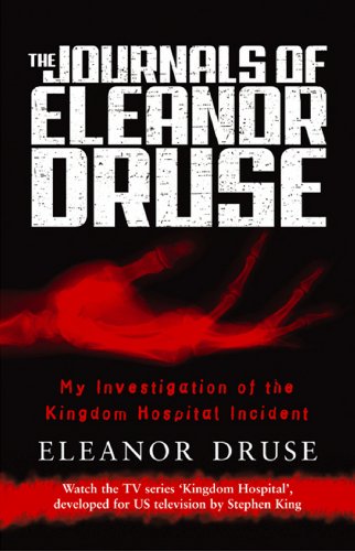 The Journals of Eleanor Druse. My Investigation of the Kingdom Hospital Incident.: My Investigation of the Kingdom Hospital Incident (Bantam Press)