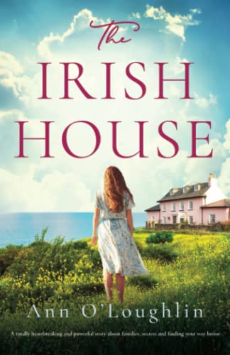 The Irish House: A totally heartbreaking and powerful story about families, secrets and finding your way home