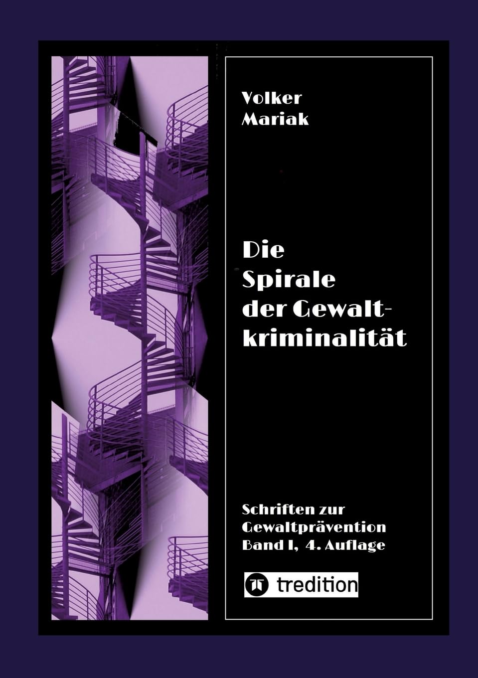 Die Spirale der Gewaltkriminalität IV / 4., neu bearbeitete Auflage: Kriminologische Beiträge zur Prüfung der Verrohungsthese / Tierquälerei und ... Gewalt (Schriften zur Gewaltprävention)