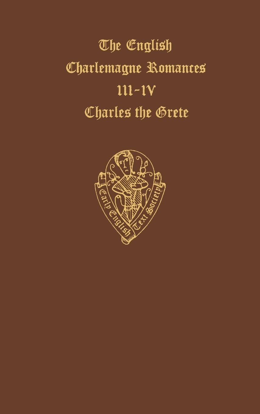 ENG CHARLEMAGNE ROM 3&4 EETSE: C 36 C (Early English Text Society Extra Series, Band 36)