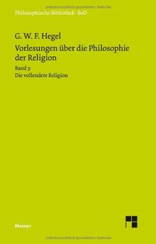 Philosophische Bibliothek, Bd.461, Vorlesungen über die Philosophie der Religion III, Die vollendete Religion.