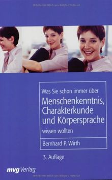 Was Sie schon immer über Menschenkenntnis, Charakterkunde und Körpersprache wissen wollten