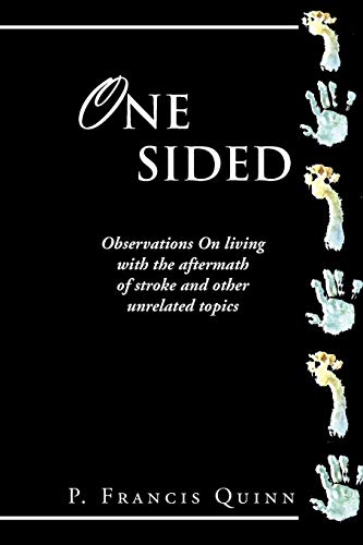 One Sided: Observations on Living with the Aftermath of Stroke and Other Unrelated Topics